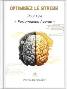 Couverture du livre intitulé "Optimisez le Stress" avec une illustration d'un cerveau divisé en deux parties : une partie grise mécanique et une partie dorée organique, symbolisant la transformation du stress en potentiel, écrit par Nadia Abdelbost.